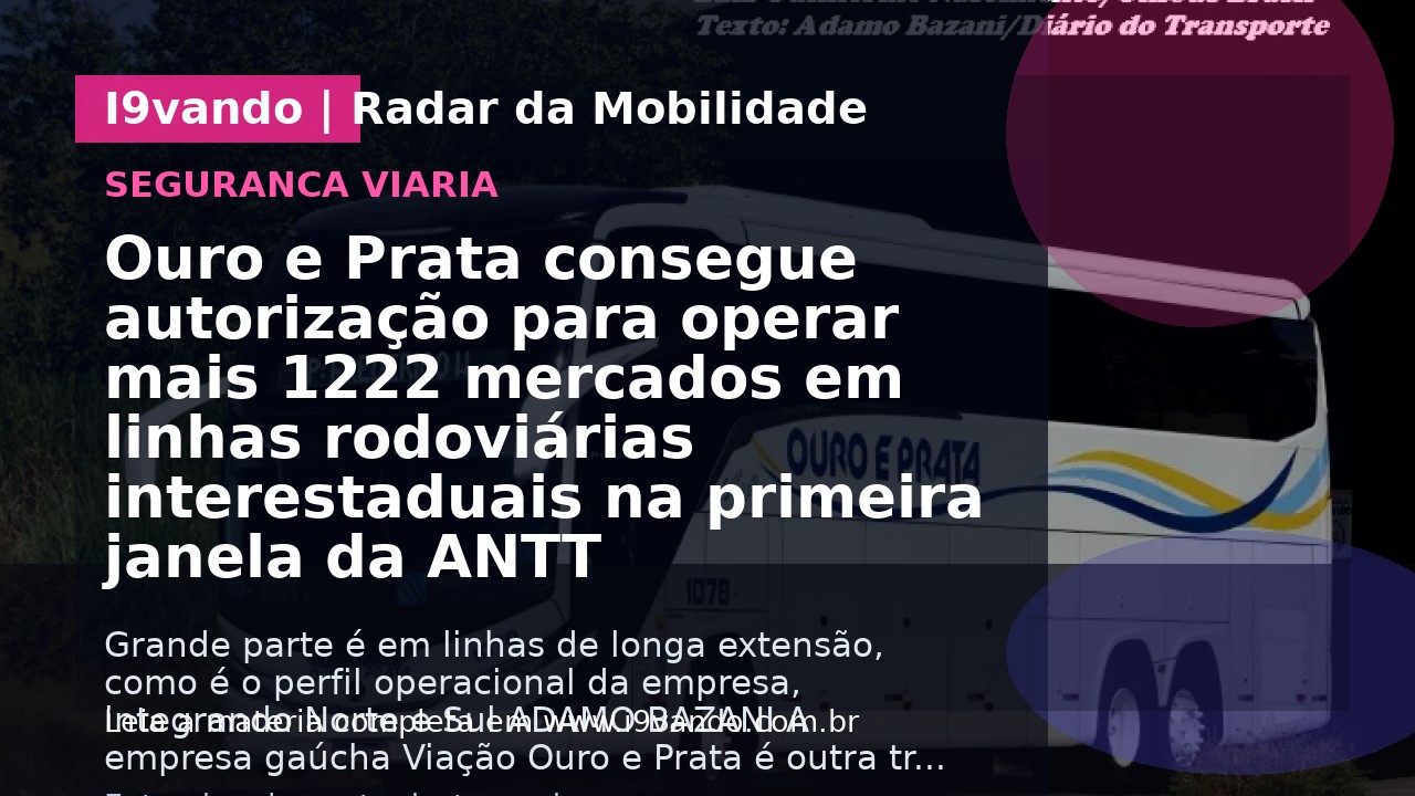 Ouro e Prata consegue autorização para operar mais 1222 mercados em linhas rodoviárias interestaduais na primeira janela da ANTT