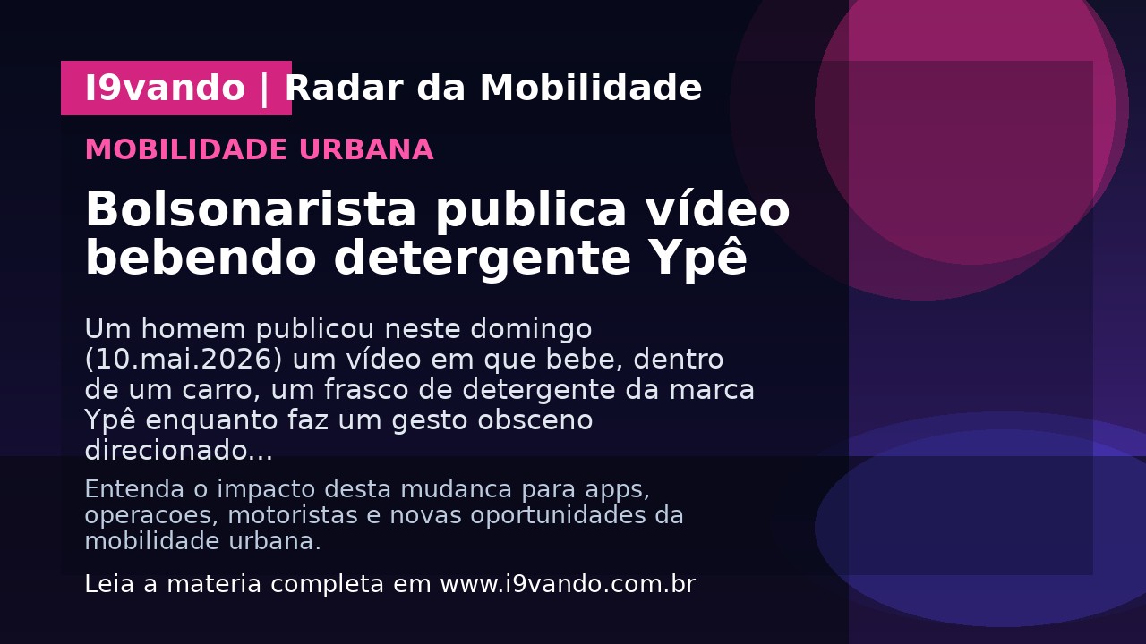 Bolsonarista publica vídeo bebendo detergente Ypê