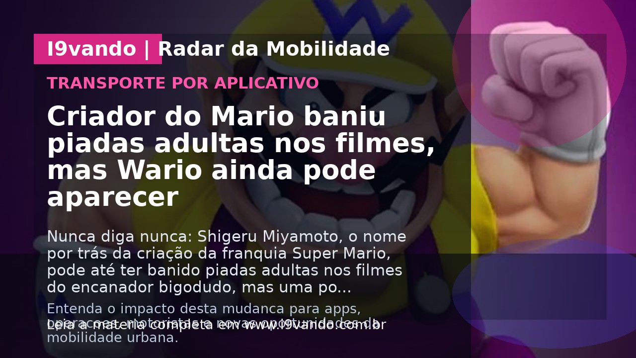 Criador do Mario baniu piadas adultas nos filmes, mas Wario ainda pode aparecer