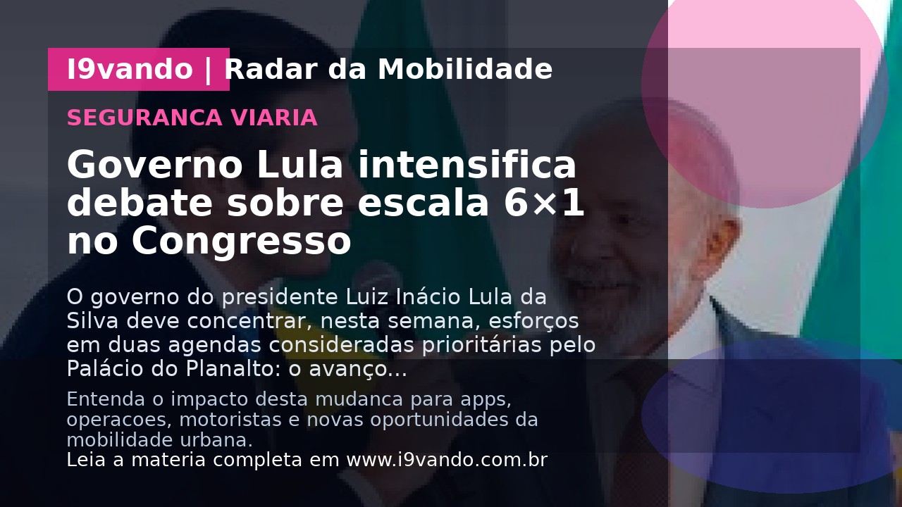 Governo Lula intensifica debate sobre escala 6×1 no Congresso
