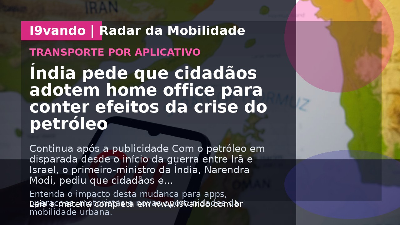 Índia pede que cidadãos adotem home office para conter efeitos da crise do petróleo