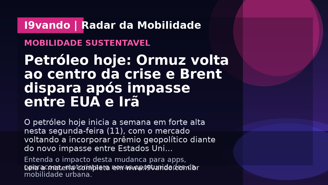 Petróleo hoje: Ormuz volta ao centro da crise e Brent dispara após impasse entre EUA e Irã