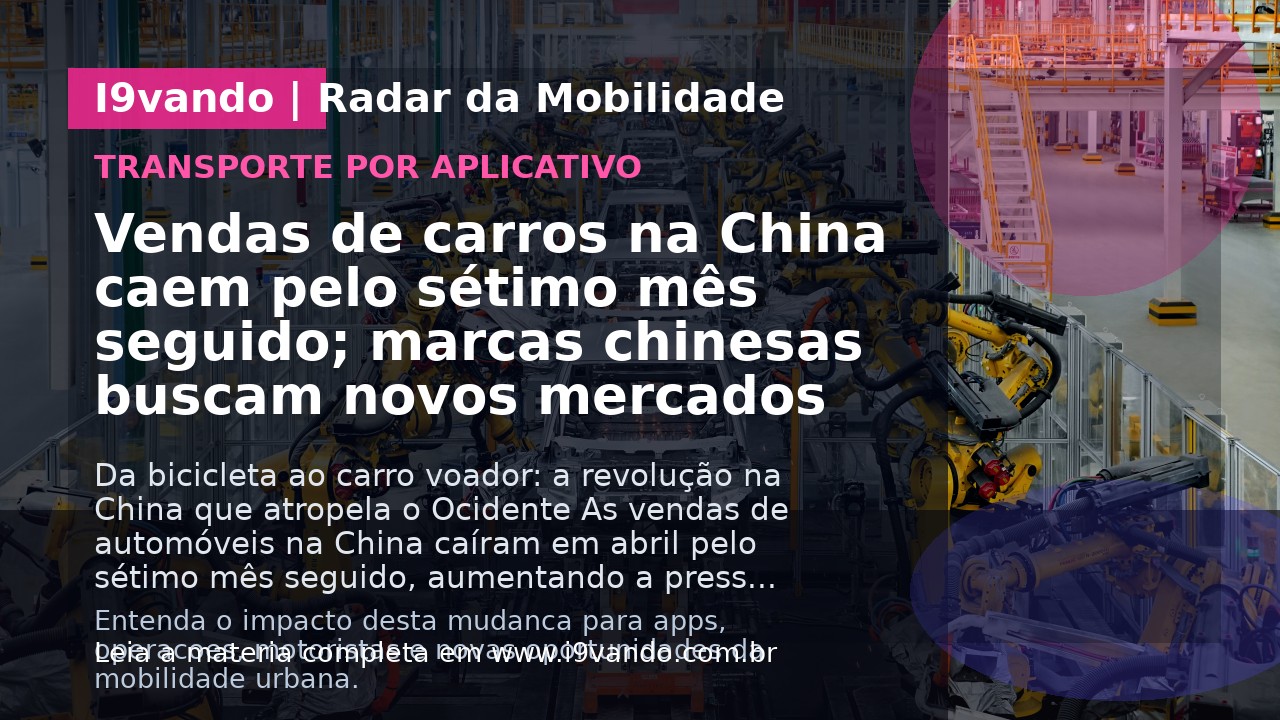 Vendas de carros na China caem pelo sétimo mês seguido; marcas chinesas buscam novos mercados