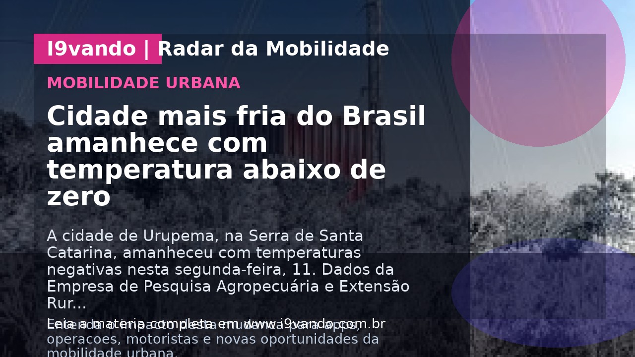 Cidade mais fria do Brasil amanhece com temperatura abaixo de zero