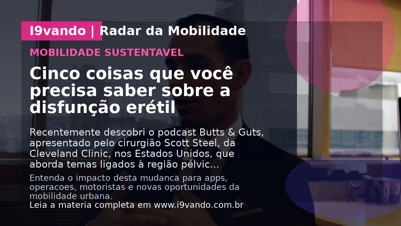 Cinco coisas que você precisa saber sobre a disfunção erétil