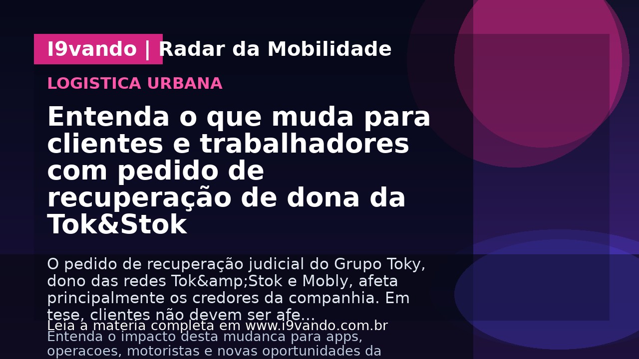 Entenda o que muda para clientes e trabalhadores com pedido de recuperação de dona da Tok&Stok