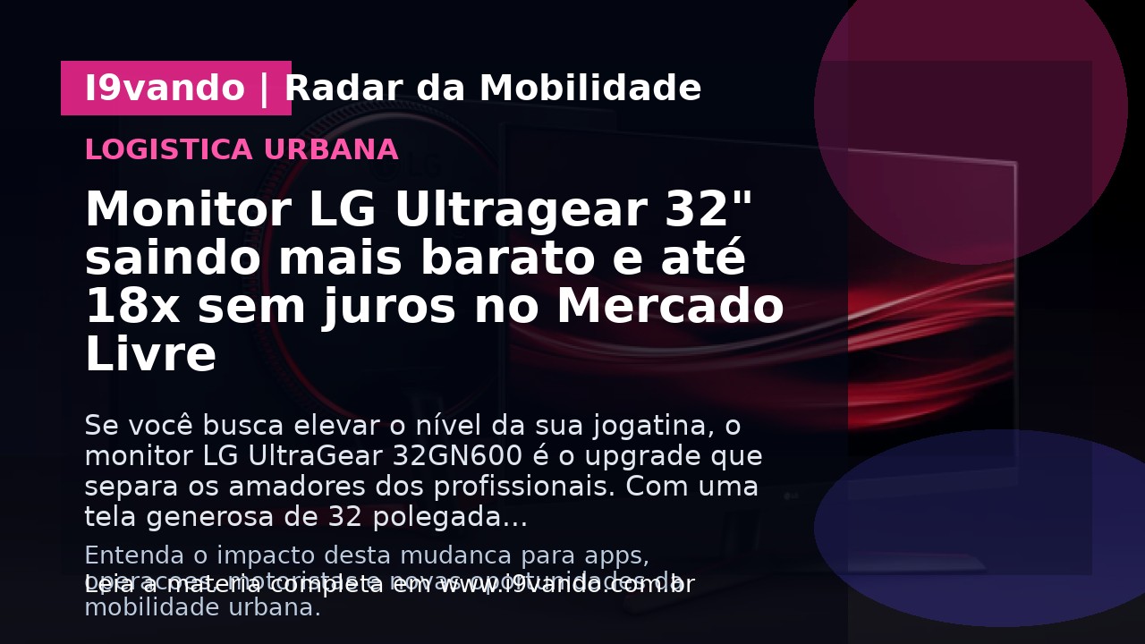 Monitor LG Ultragear 32" saindo mais barato e até 18x sem juros no Mercado Livre