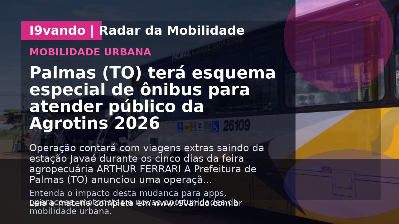 Palmas (TO) terá esquema especial de ônibus para atender público da Agrotins 2026
