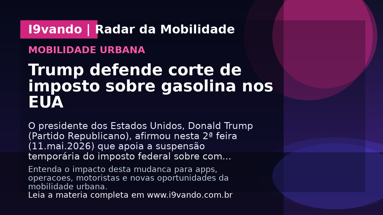 Trump defende corte de imposto sobre gasolina nos EUA
