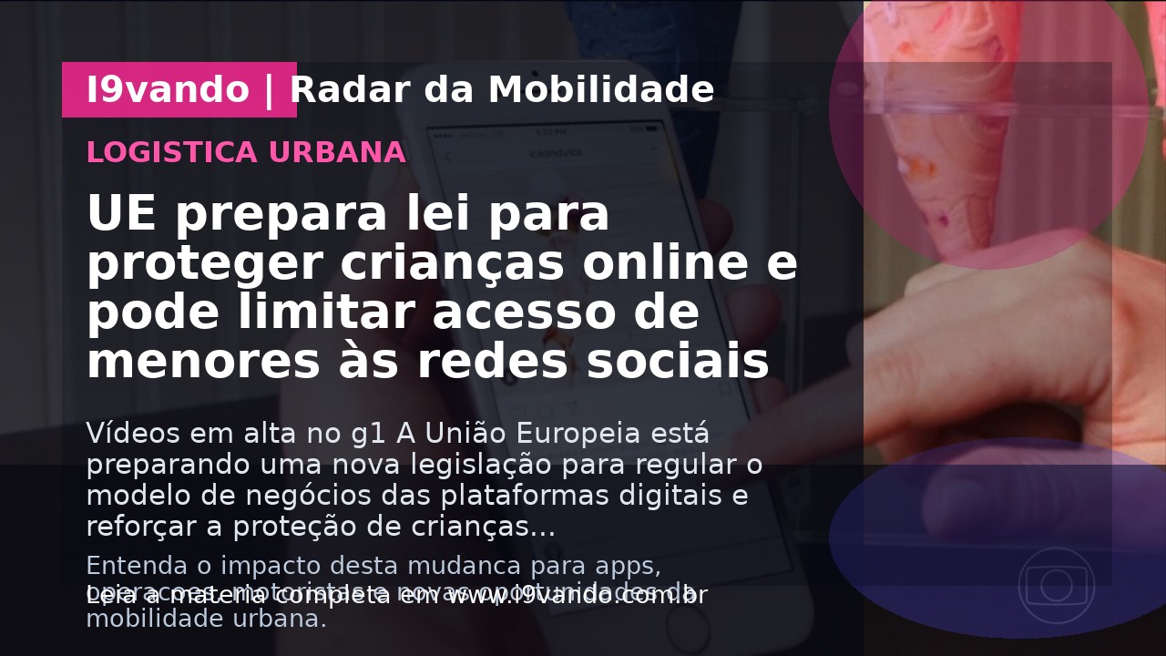 UE prepara lei para proteger crianças online e pode limitar acesso de menores às redes sociais