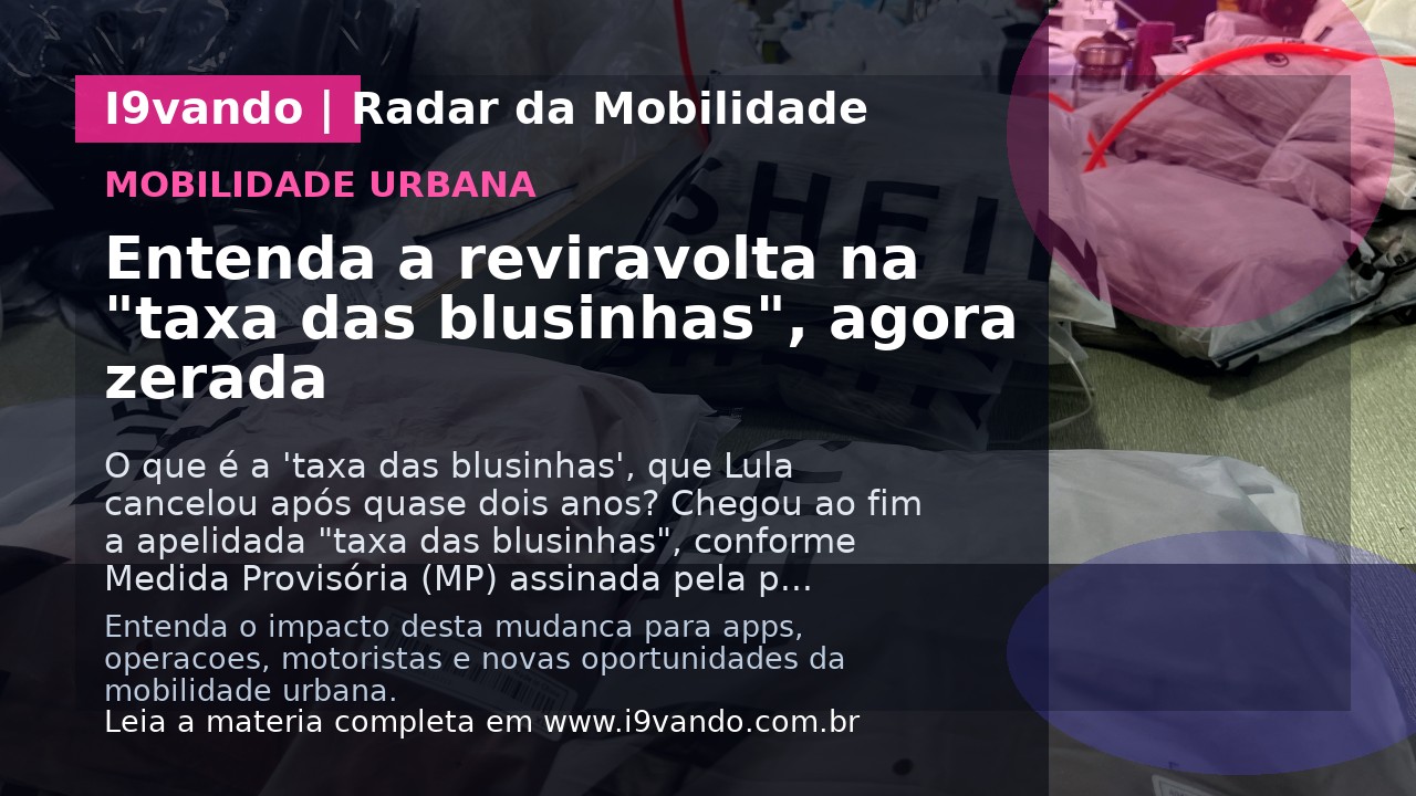 Entenda a reviravolta na "taxa das blusinhas", agora zerada