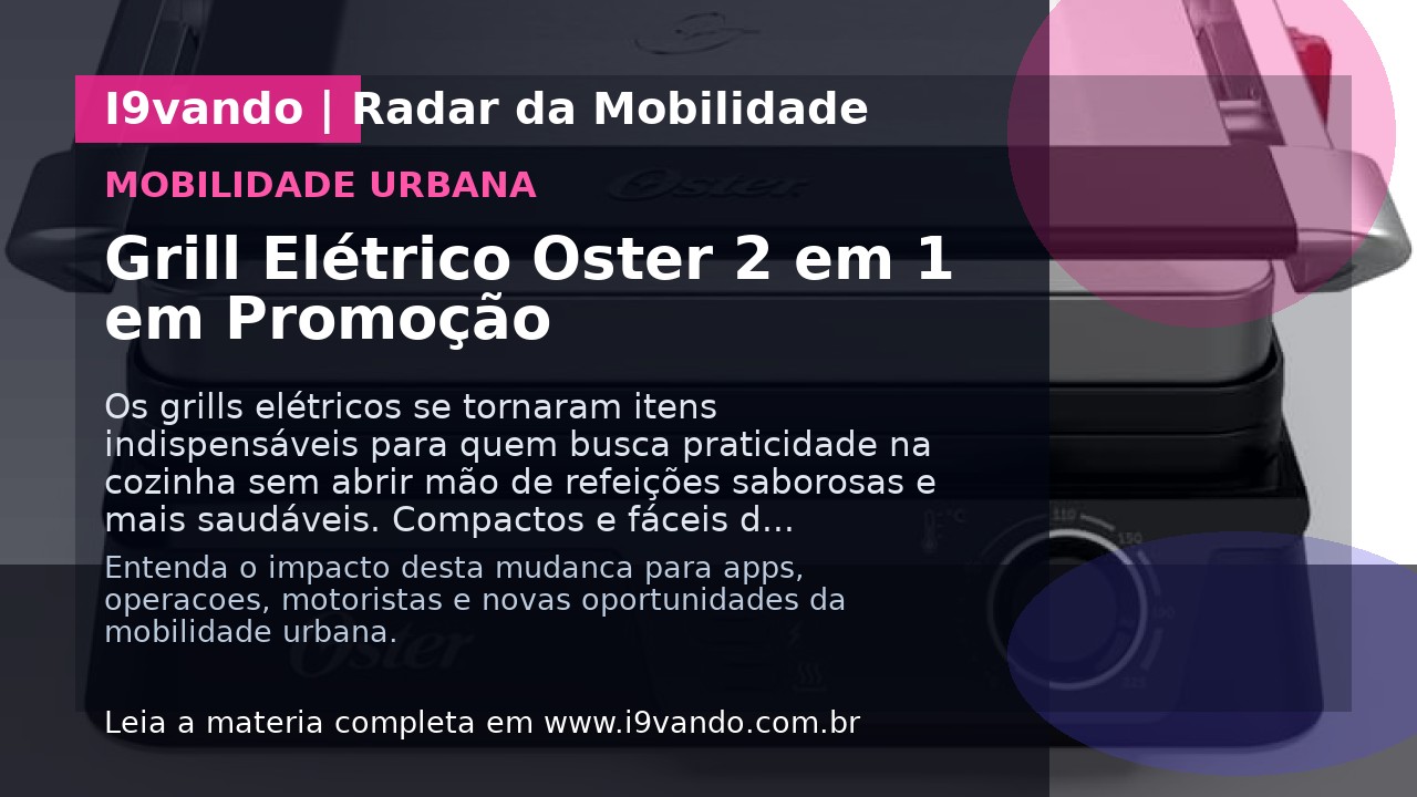 Grill Elétrico Oster 2 em 1 em Promoção