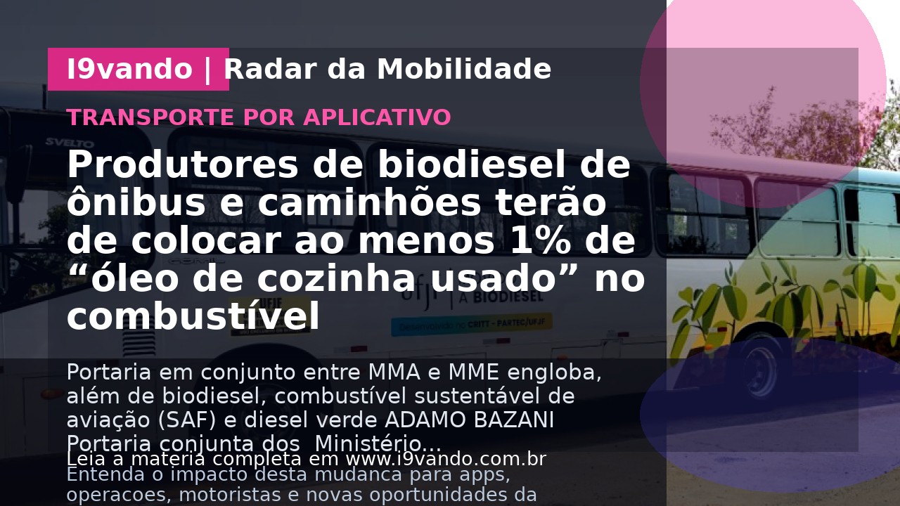 Produtores de biodiesel de ônibus e caminhões terão de colocar ao menos 1% de “óleo de cozinha usado” no combustível