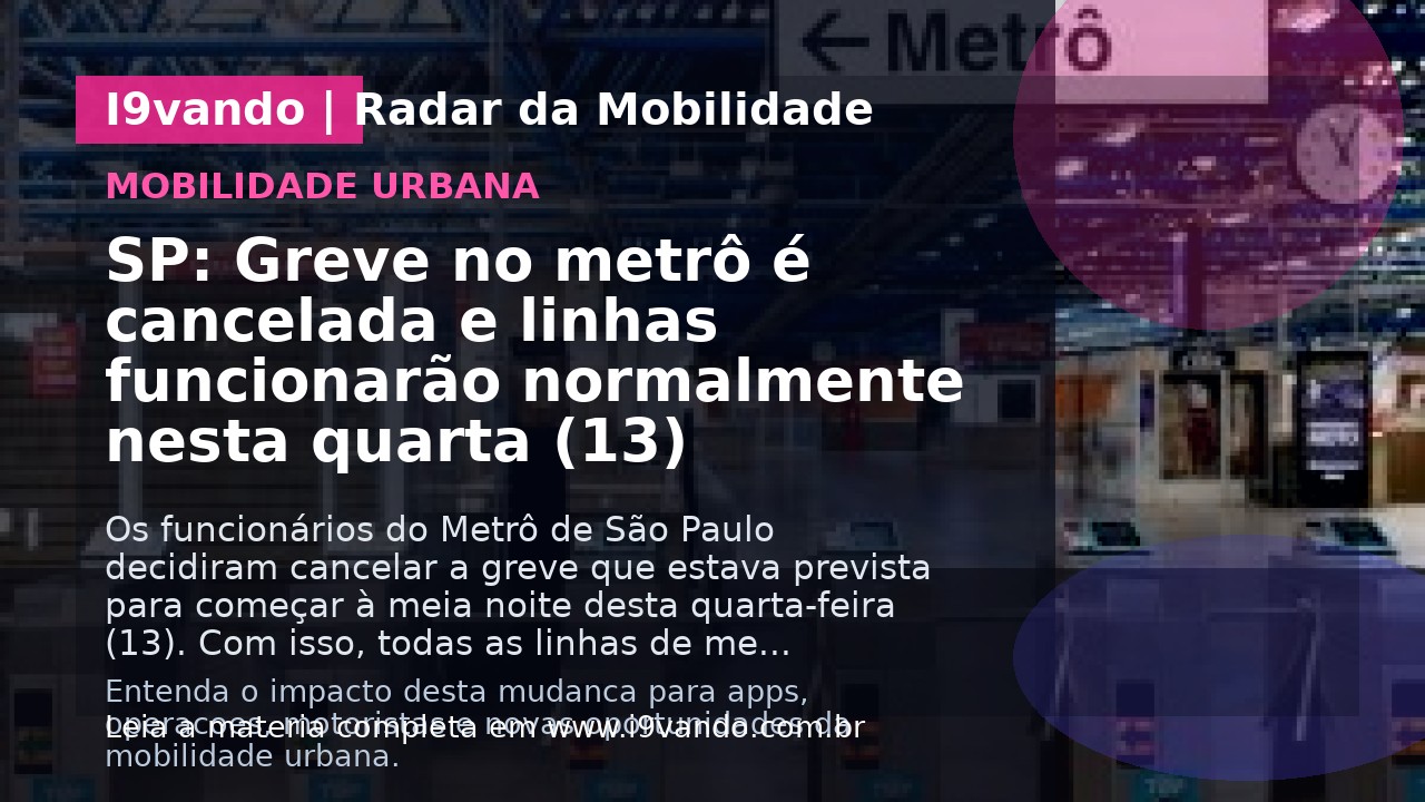 SP: Greve no metrô é cancelada e linhas funcionarão normalmente nesta quarta (13)