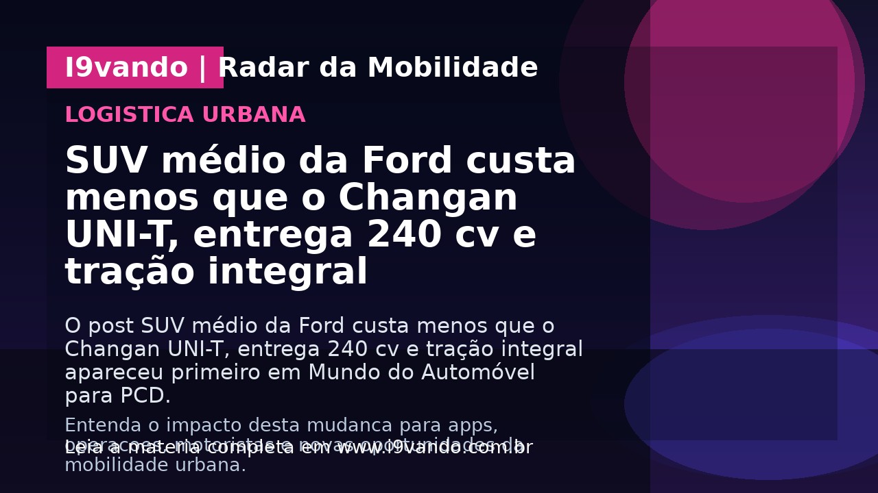 SUV médio da Ford custa menos que o Changan UNI-T, entrega 240 cv e tração integral