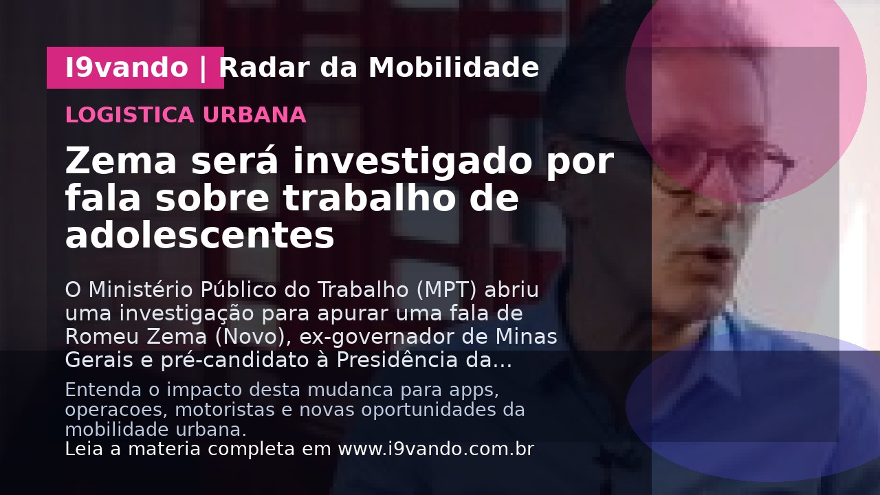 Zema será investigado por fala sobre trabalho de adolescentes