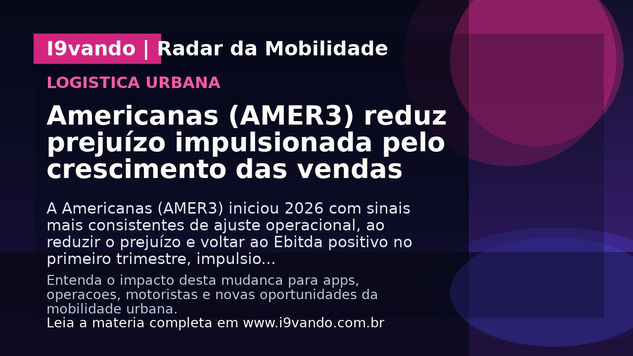 Americanas (AMER3) reduz prejuízo impulsionada pelo crescimento das vendas