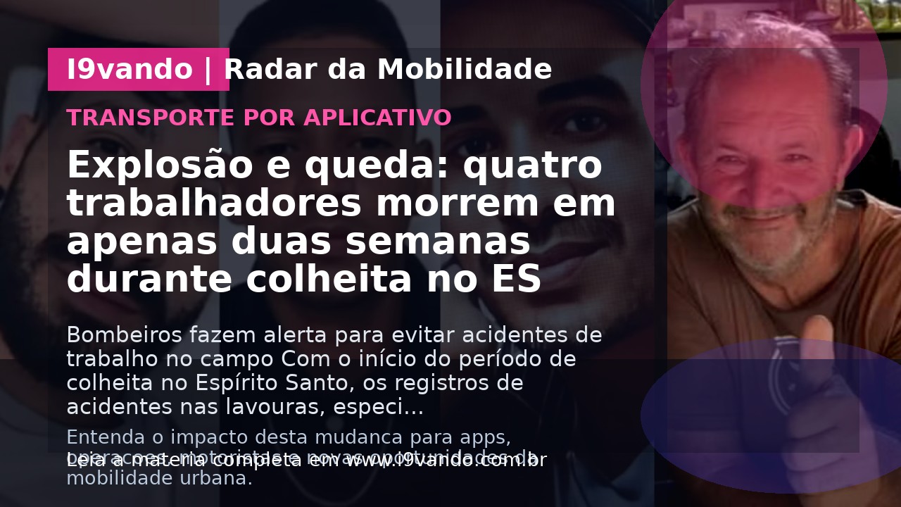 Explosão e queda: quatro trabalhadores morrem em apenas duas semanas durante colheita no ES