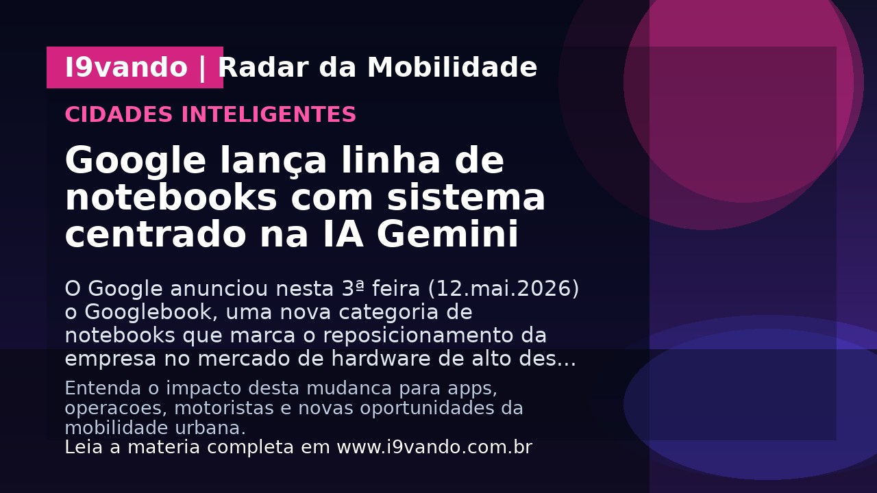 Google lança linha de notebooks com sistema centrado na IA Gemini