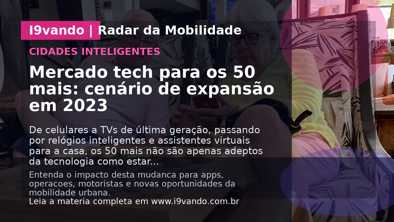 Mercado tech para os 50 mais: cenário de expansão em 2023