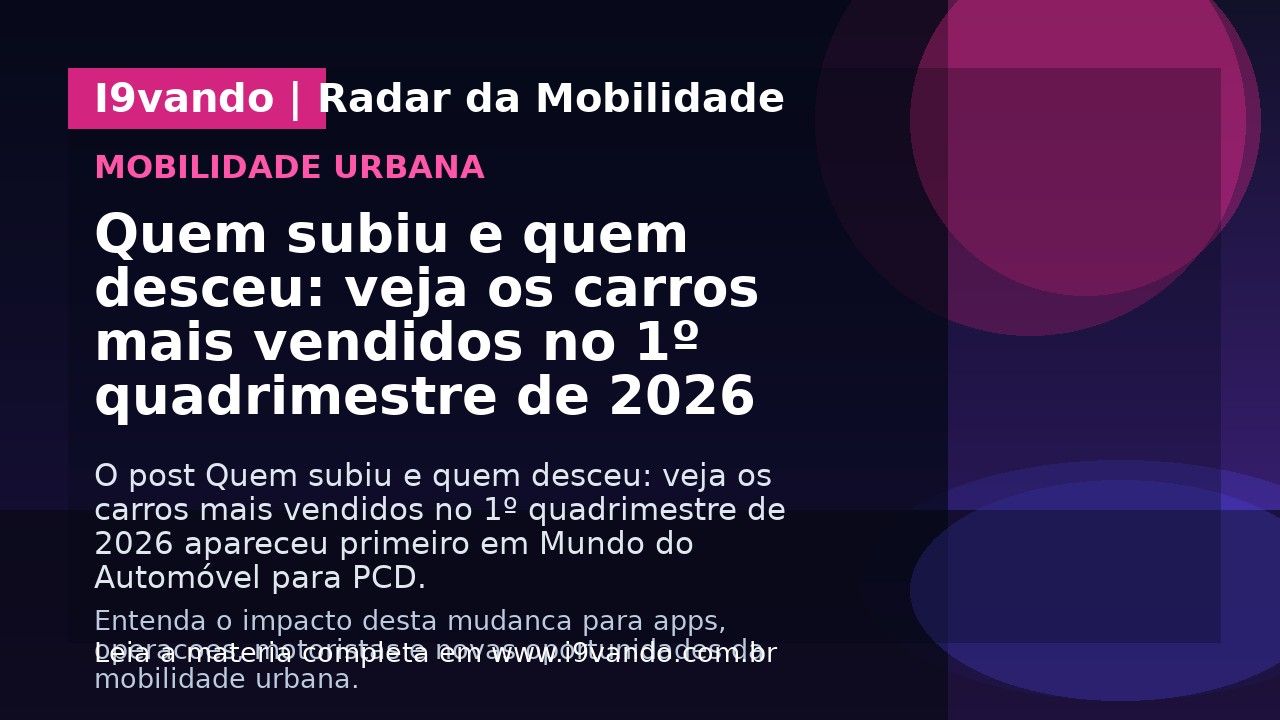 Quem subiu e quem desceu: veja os carros mais vendidos no 1º quadrimestre de 2026