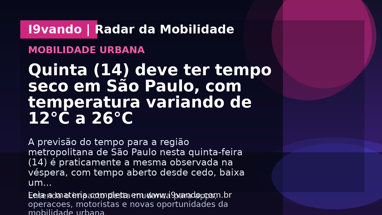 Quinta (14) deve ter tempo seco em São Paulo, com temperatura variando de 12°C a 26°C
