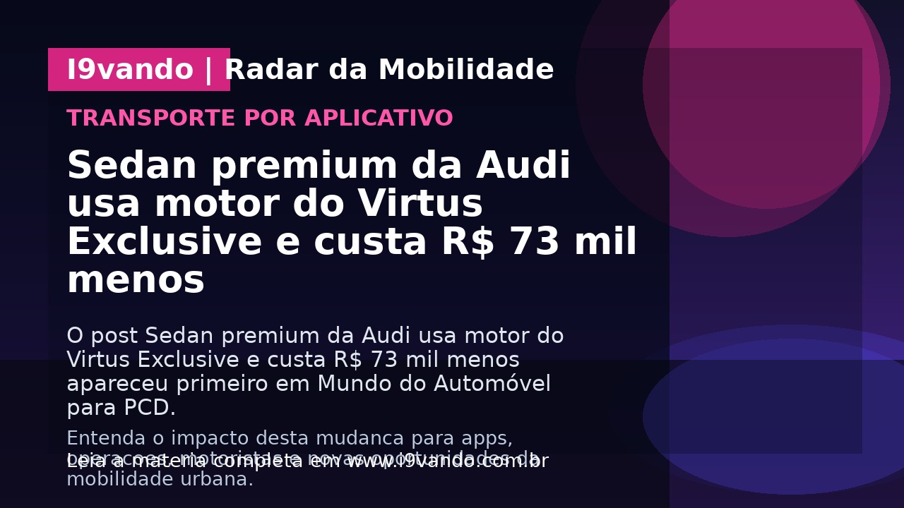 Sedan premium da Audi usa motor do Virtus Exclusive e custa R$ 73 mil menos