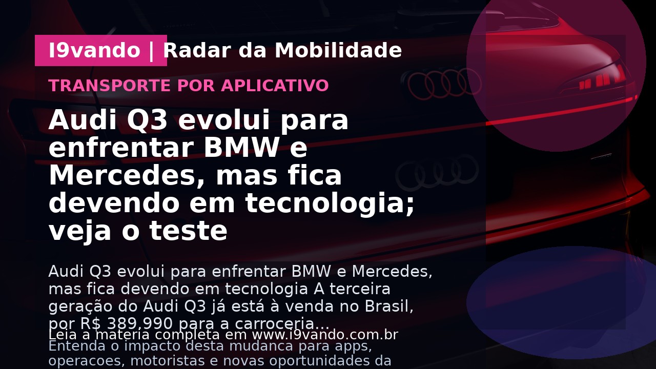 Audi Q3 evolui para enfrentar BMW e Mercedes, mas fica devendo em tecnologia; veja o teste