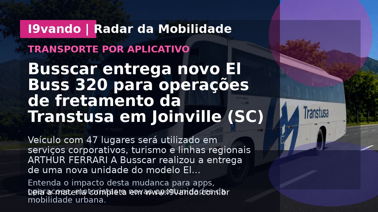 Busscar entrega novo El Buss 320 para operações de fretamento da Transtusa em Joinville (SC)