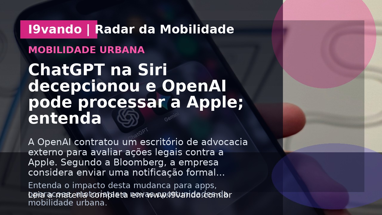 ChatGPT na Siri decepcionou e OpenAI pode processar a Apple; entenda