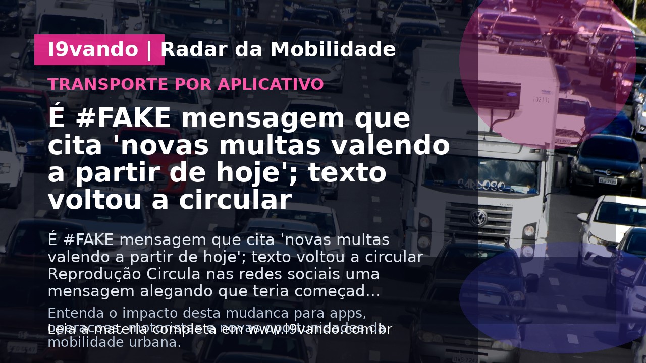 É #FAKE mensagem que cita 'novas multas valendo a partir de hoje'; texto voltou a circular