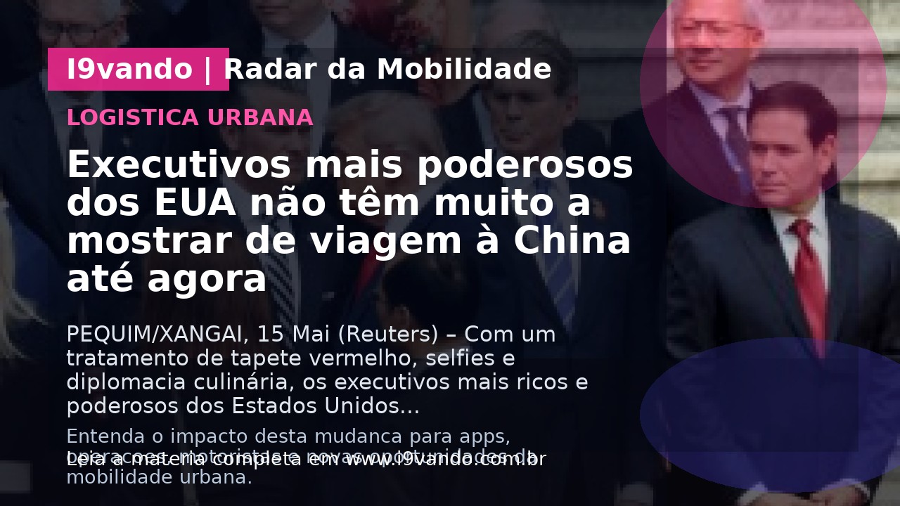 Executivos mais poderosos dos EUA não têm muito a mostrar de viagem à China até agora