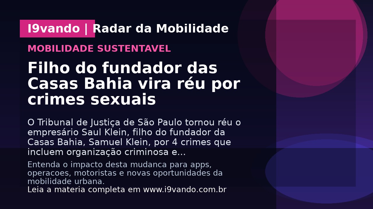 Filho do fundador das Casas Bahia vira réu por crimes sexuais