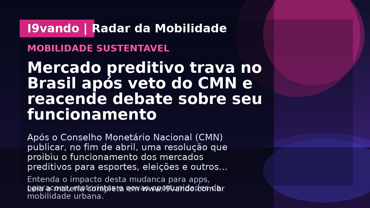 Mercado preditivo trava no Brasil após veto do CMN e reacende debate sobre seu funcionamento