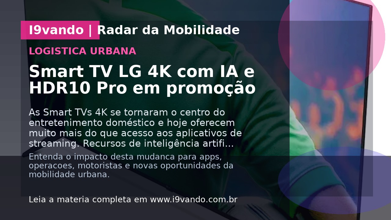 Smart TV LG 4K com IA e HDR10 Pro em promoção