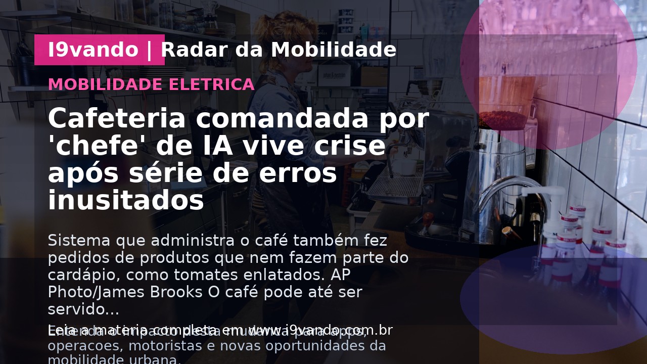 Cafeteria comandada por 'chefe' de IA vive crise após série de erros inusitados
