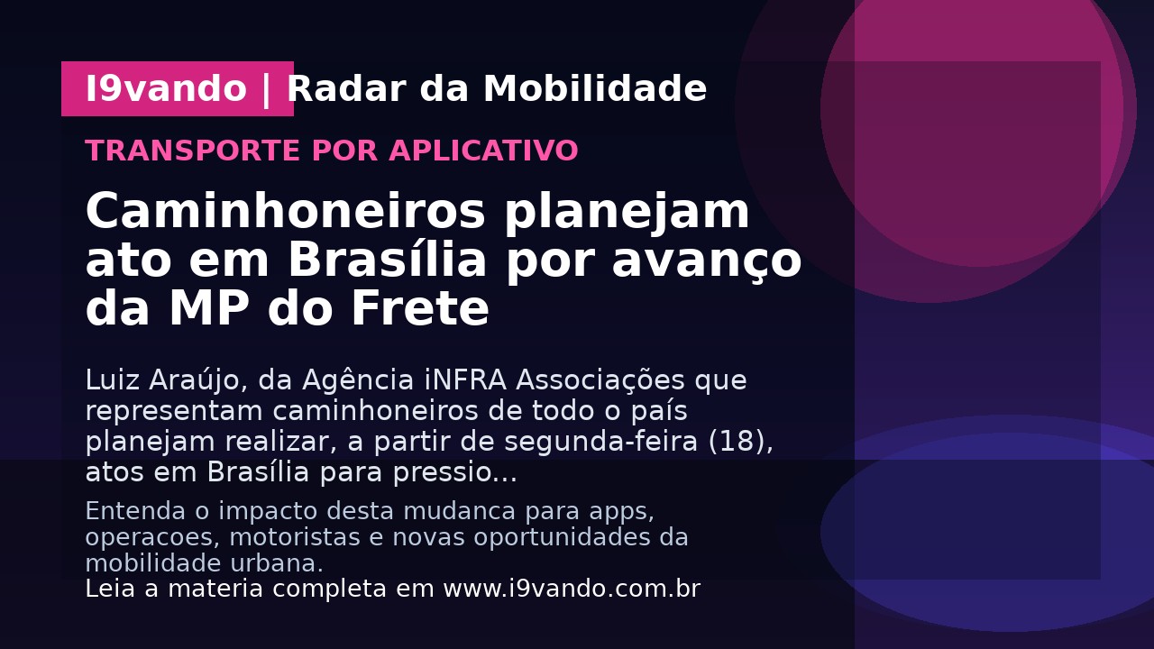 Caminhoneiros planejam ato em Brasília por avanço da MP do Frete