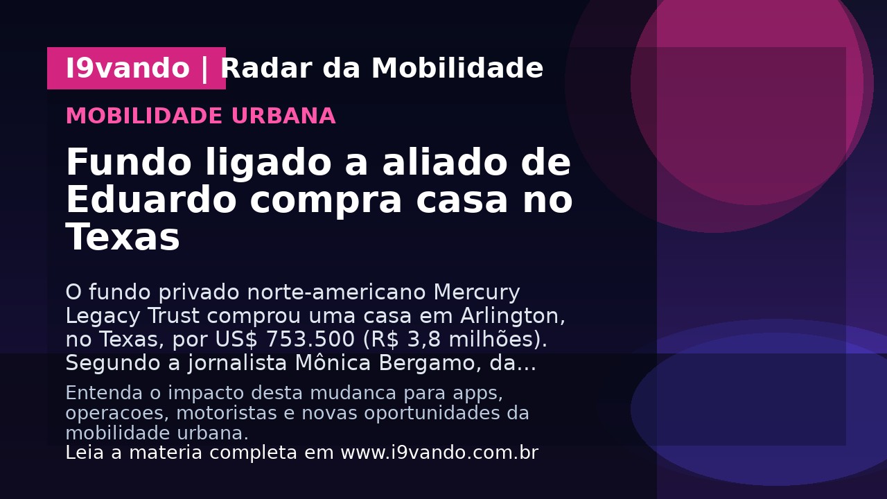 Fundo ligado a aliado de Eduardo compra casa no Texas