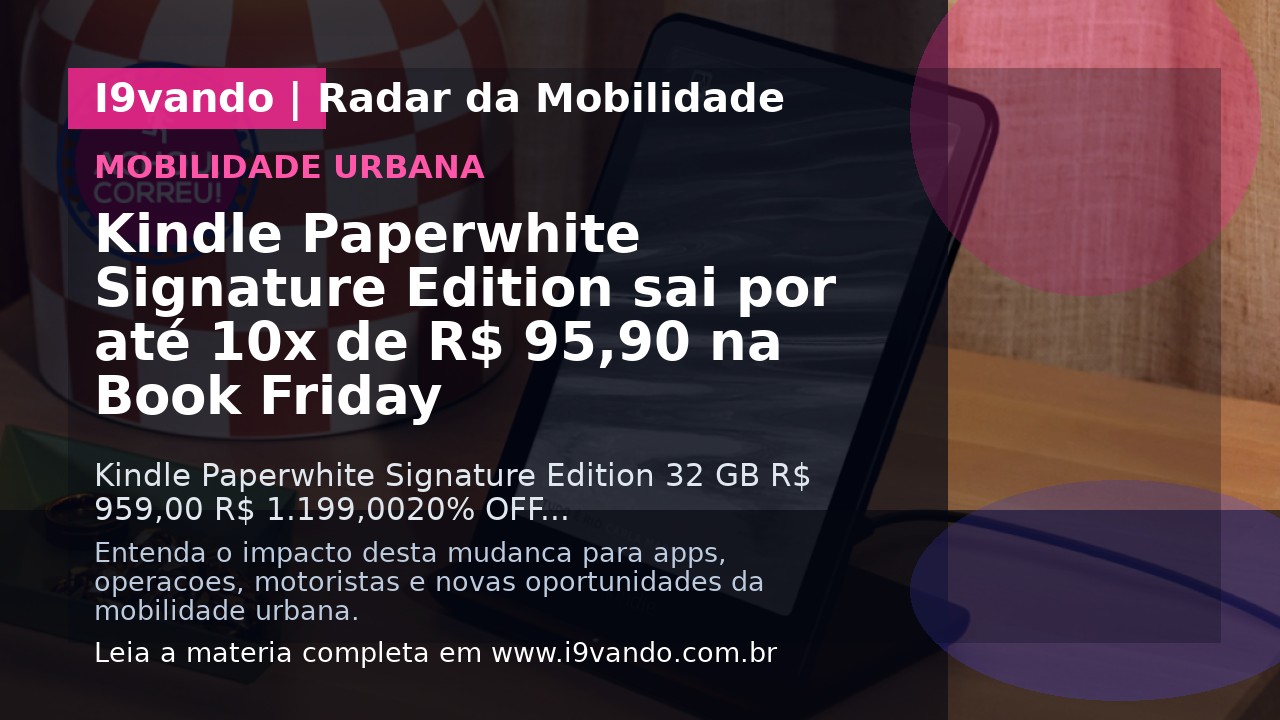 Kindle Paperwhite Signature Edition sai por até 10x de R$ 95,90 na Book Friday