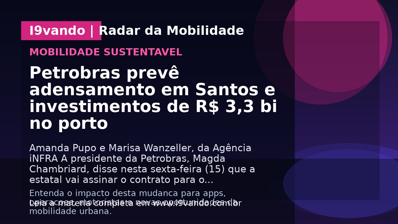 Petrobras prevê adensamento em Santos e investimentos de R$ 3,3 bi no porto