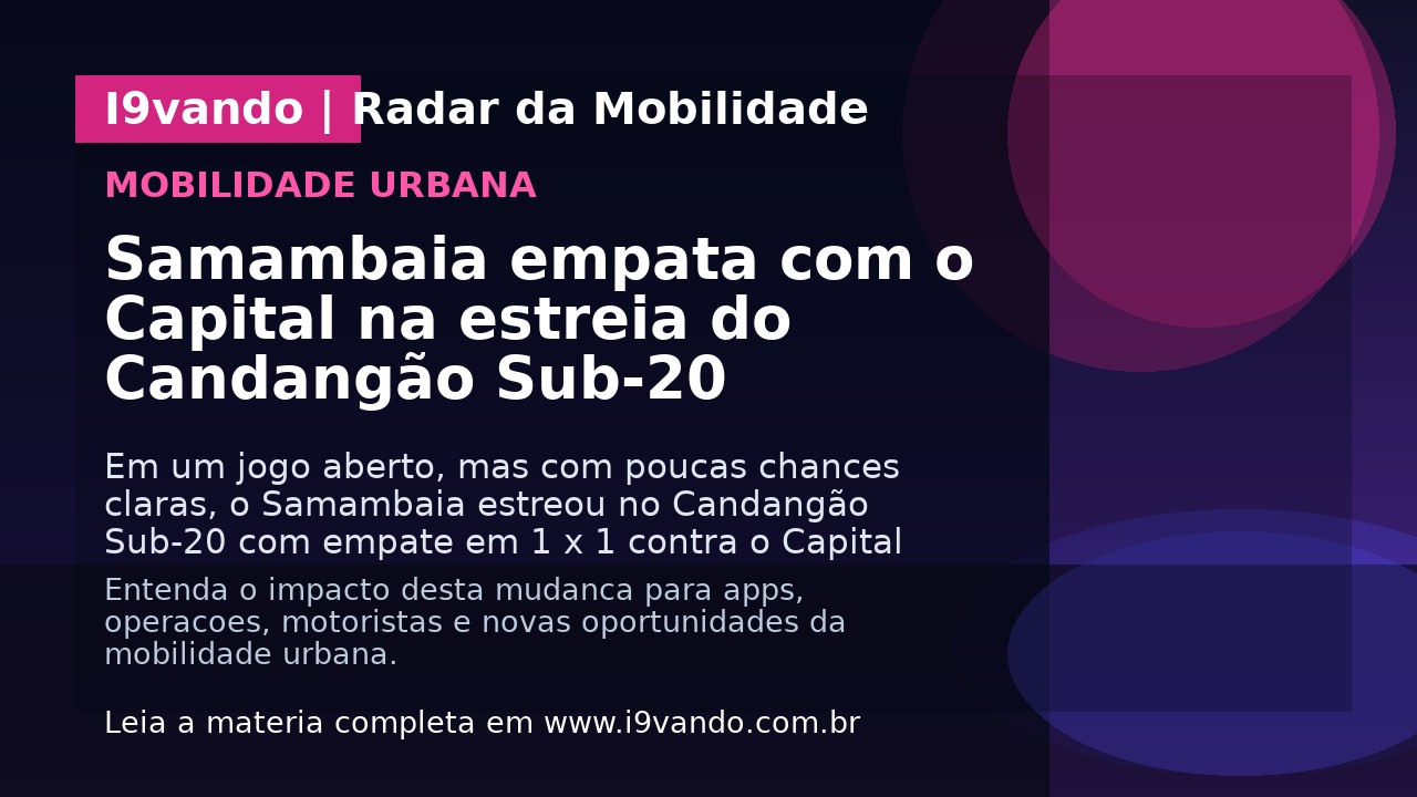 Samambaia empata com o Capital na estreia do Candangão Sub-20