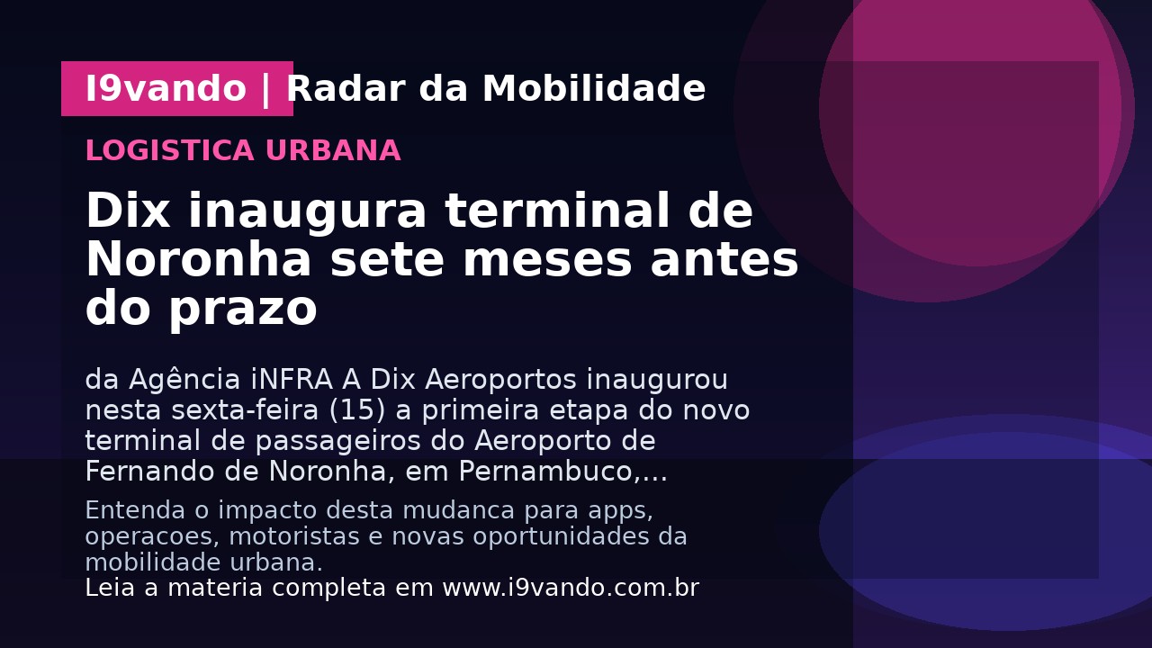 Dix inaugura terminal de Noronha sete meses antes do prazo