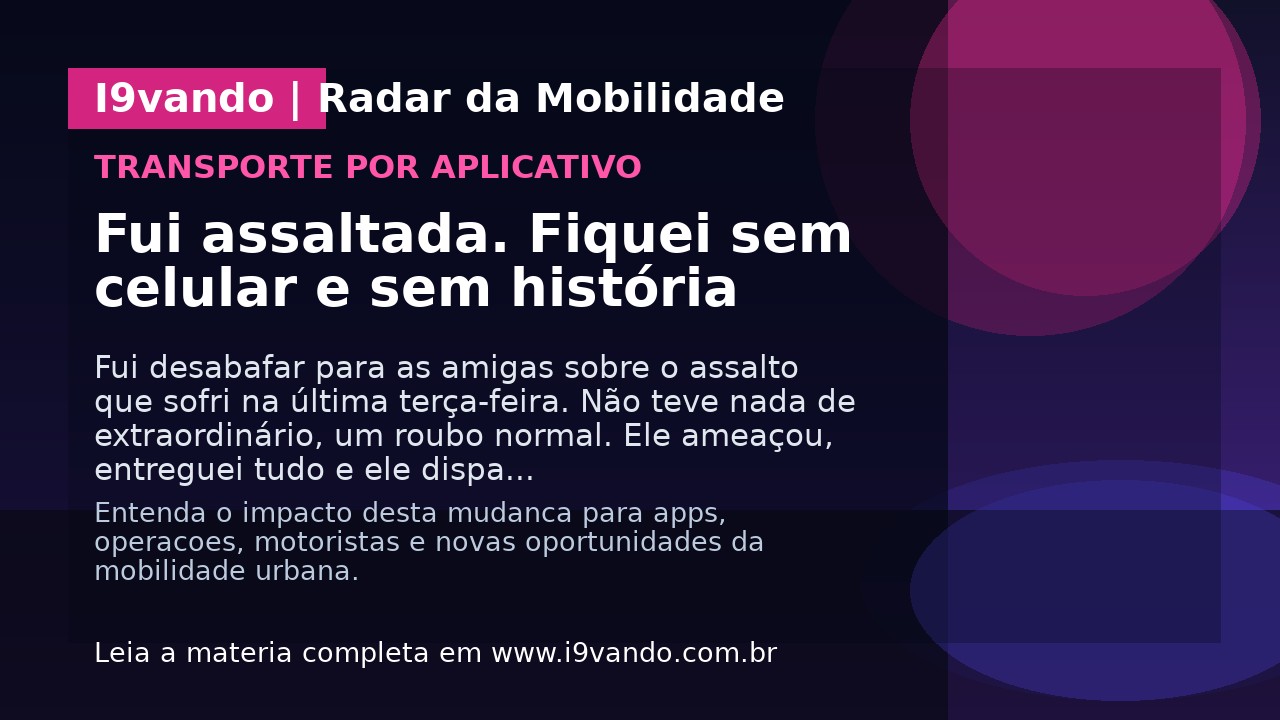 Fui assaltada. Fiquei sem celular e sem história