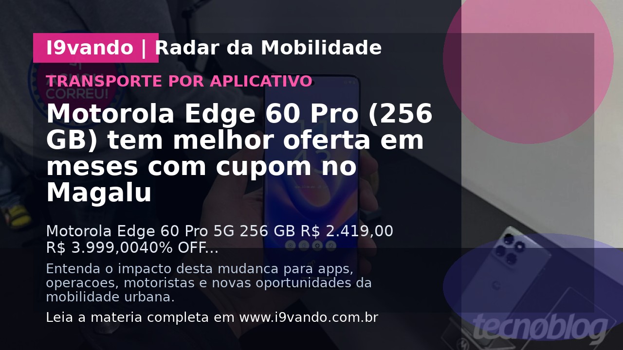 Motorola Edge 60 Pro (256 GB) tem melhor oferta em meses com cupom no Magalu