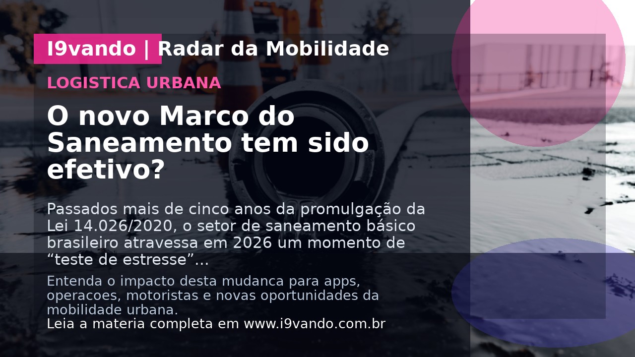 O novo Marco do Saneamento tem sido efetivo?