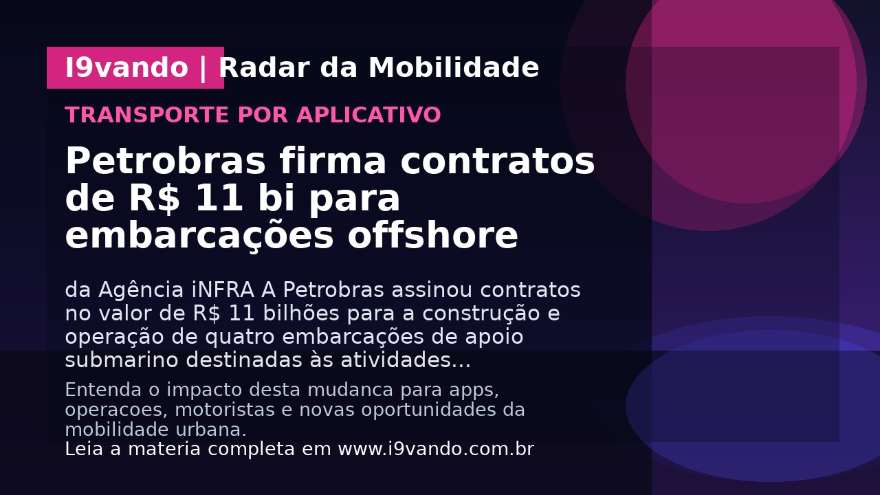 Petrobras firma contratos de R$ 11 bi para embarcações offshore