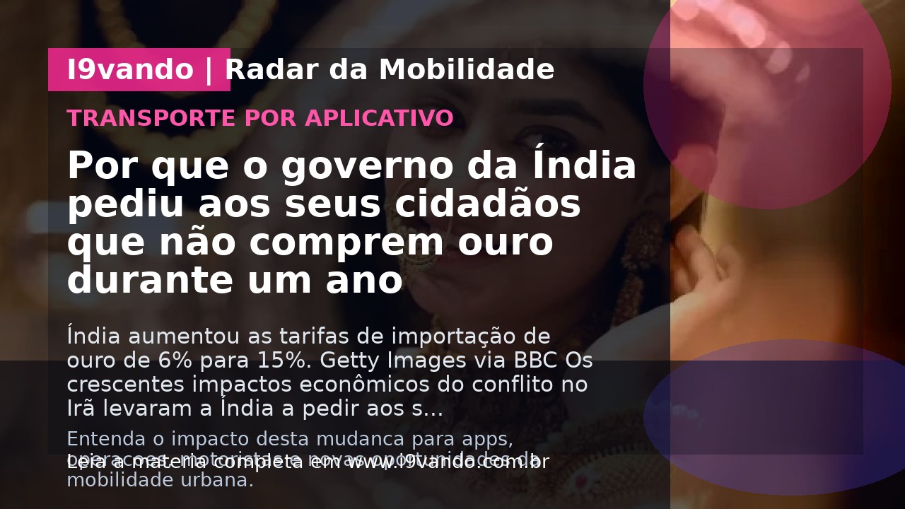 Por que o governo da Índia pediu aos seus cidadãos que não comprem ouro durante um ano