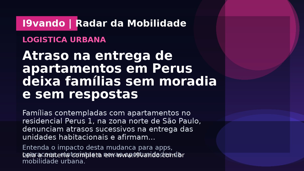 Atraso na entrega de apartamentos em Perus deixa famílias sem moradia e sem respostas