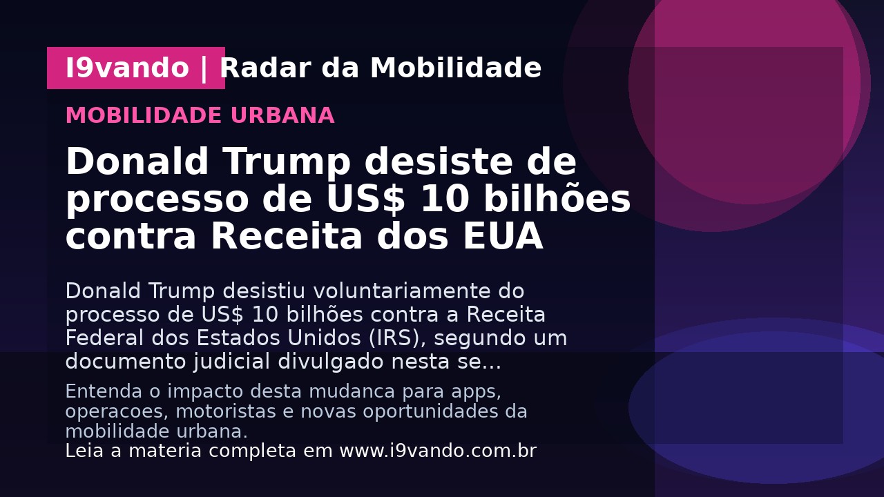 Donald Trump desiste de processo de US$ 10 bilhões contra Receita dos EUA