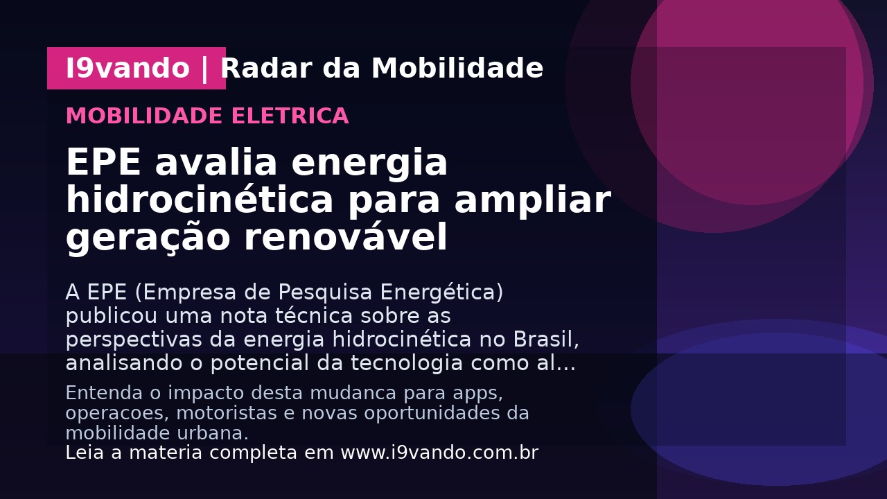 EPE avalia energia hidrocinética para ampliar geração renovável